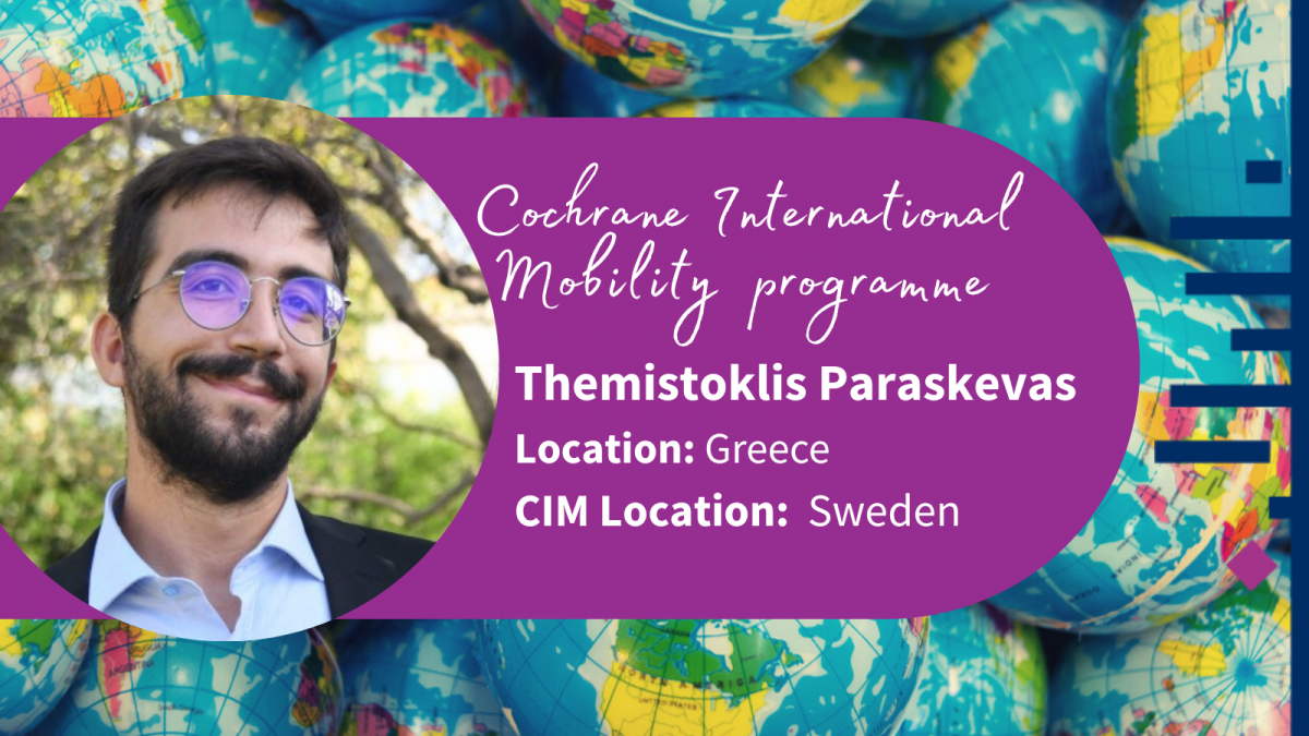 Cochrane International Mobility programme, Themistoklis Paraskevas, Location: Greece, CIM location: Sweden